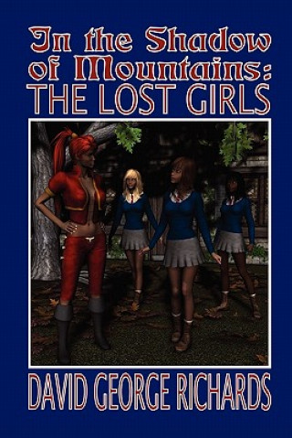 Carte In the Shadow of Mountains: The Lost Girls David George Richards