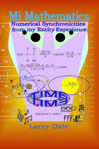 Kniha Mi Mathematics: Numerical Syncronisities from my Entity Experience Larry Dale