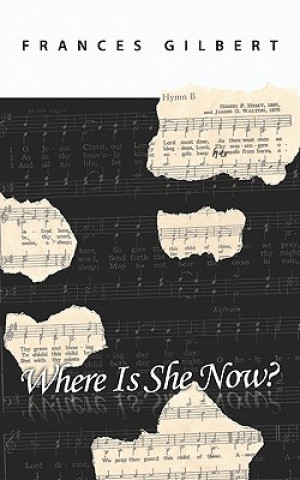Kniha Where Is She Now? Frances Gilbert