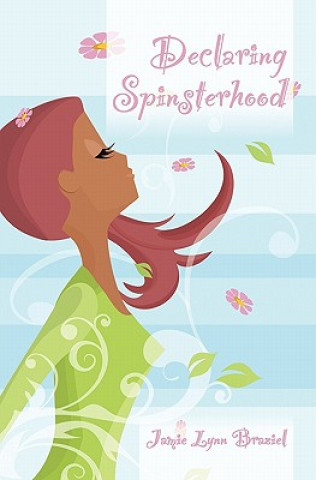 Kniha Declaring Spinsterhood Jamie Lynn Braziel