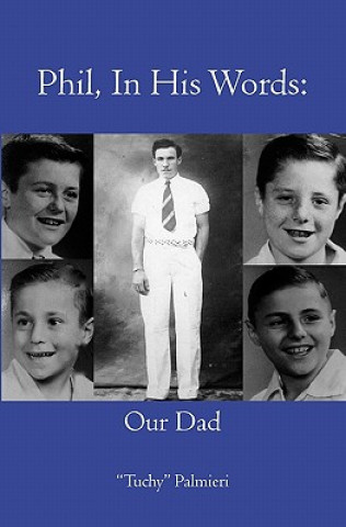 Книга Phil, In His Words: Our Dad Tuchy Palmieri