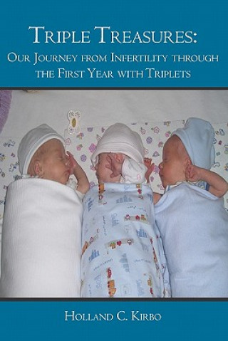 Carte Triple Treasures: : Our Journey from Infertility through the First Year with Triplets Holland Kirbo