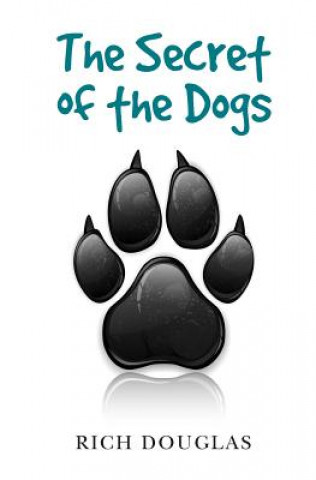 Kniha The Secret of the Dogs Rich Douglas