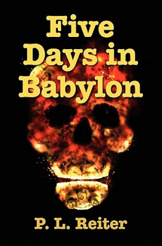 Kniha Five Days in Babylon P L Reiter