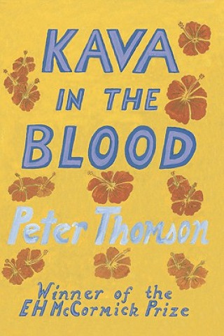 Carte Kava in the Blood: A Personal & Political Memoir from the Heart of Fiji Peter Thomson