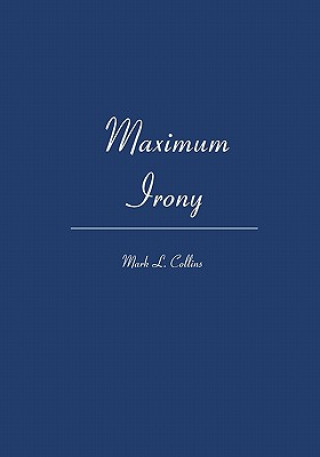 Kniha Maximum Irony Mark L Collins