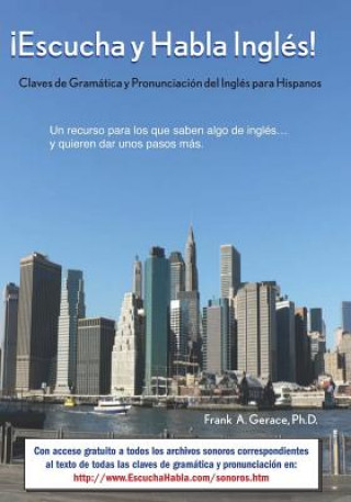 Книга ?escucha Y Habla Inglés!: Claves de Gramática Y Pronunciación del Inglés Para Hispanos Frank Gerace L