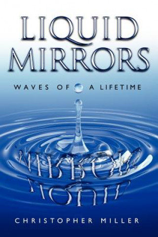 Kniha Liquid Mirrors: Waves of a Lifetime Christopher A Miller