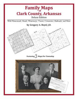 Carte Family Maps of Clark County, Arkansas Gregory a Boyd J D