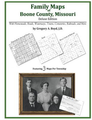 Kniha Family Maps of Boone County, Missouri Gregory a Boyd J D