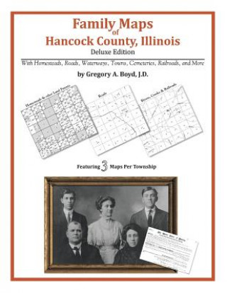 Könyv Family Maps of Hancock County, Illinois Gregory a Boyd J D
