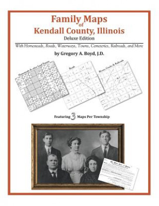 Könyv Family Maps of Kendall County, Illinois Gregory a Boyd J D