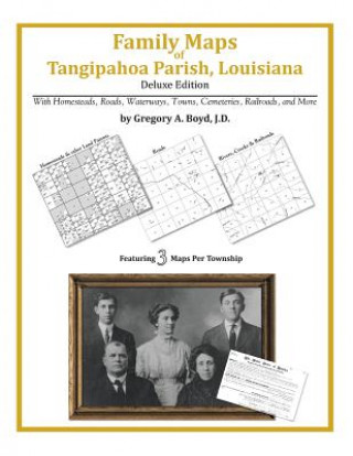 Книга Family Maps of Tangipahoa Parish, Louisiana Gregory a Boyd J D