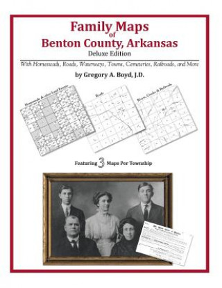 Książka Family Maps of Benton County, Arkansas Gregory a Boyd J D