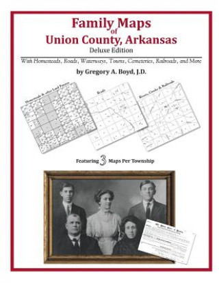 Kniha Family Maps of Union County, Arkansas Gregory a Boyd J D