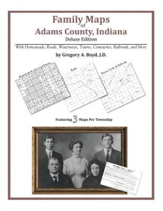 Kniha Family Maps of Adams County, Indiana Gregory a Boyd J D