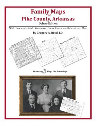 Книга Family Maps of Pike County, Arkansas Gregory a Boyd J D