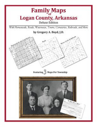 Kniha Family Maps of Logan County, Arkansas Gregory a Boyd J D