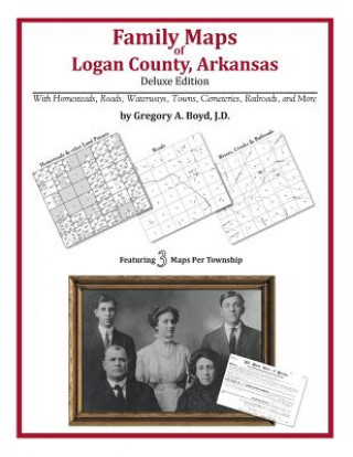 Książka Family Maps of Logan County, Arkansas Gregory a Boyd J D