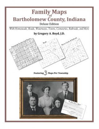 Könyv Family Maps of Bartholomew County, Indiana Gregory a Boyd J D
