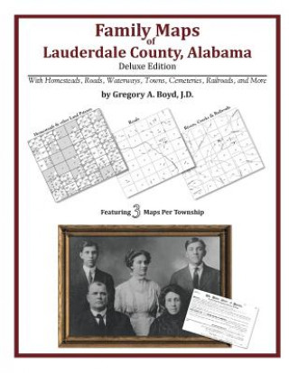Könyv Family Maps of Lauderdale County, Alabama, Deluxe Edition Gregory a Boyd J D