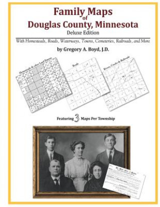Carte Family Maps of Douglas County, Minnesota Gregory a Boyd J D