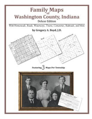 Carte Family Maps of Washington County, Indiana Gregory a Boyd J D
