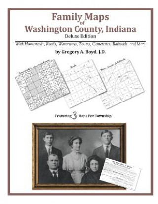 Könyv Family Maps of Washington County, Indiana Gregory a Boyd J D