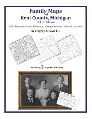 Könyv Family Maps of Kent County, Michigan Gregory a Boyd J D