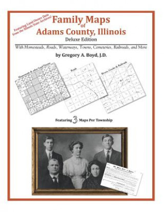 Kniha Family Maps of Adams County, Illinois Gregory a Boyd J D