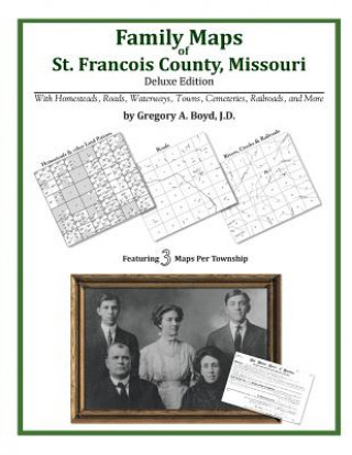 Kniha Family Maps of St. Francois County, Missouri Gregory a Boyd J D