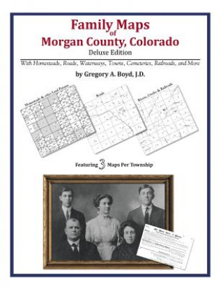 Carte Family Maps of Morgan County, Colorado Gregory a Boyd J D