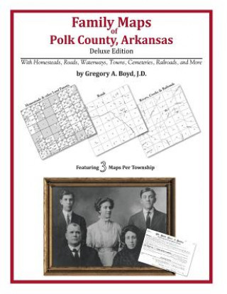 Könyv Family Maps of Polk County, Arkansas Gregory a Boyd J D