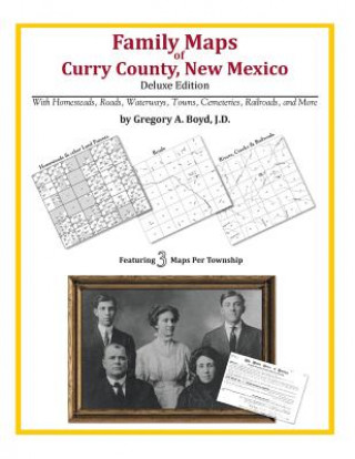 Knjiga Family Maps of Curry County, New Mexico Gregory a Boyd J D