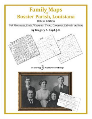 Book Family Maps of Bossier Parish, Louisiana Gregory a Boyd J D