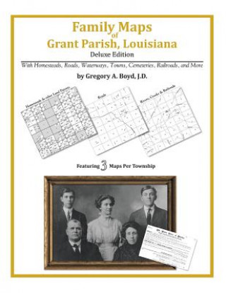 Kniha Family Maps of Grant Parish, Louisiana Gregory a Boyd J D