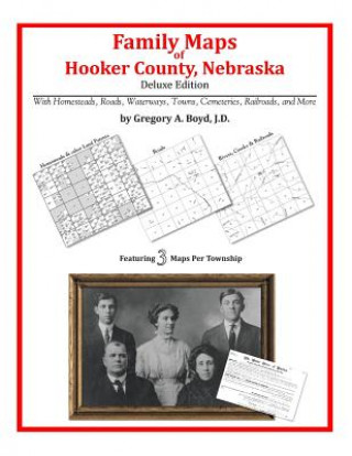 Könyv Family Maps of Hooker County, Nebraska Gregory a Boyd J D