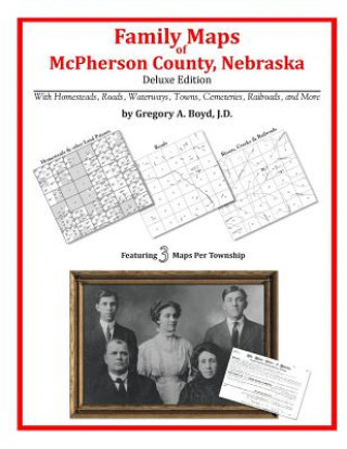 Könyv Family Maps of McPherson County, Nebraska Gregory a Boyd J D