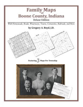 Книга Family Maps of Boone County, Indiana Gregory a Boyd J D