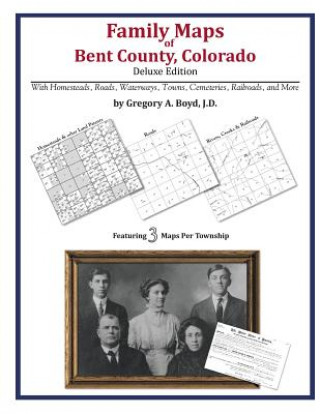 Książka Family Maps of Bent County, Colorado Gregory a Boyd J D