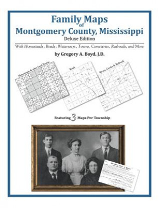 Könyv Family Maps of Montgomery County, Mississippi Gregory a Boyd J D
