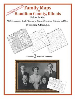 Kniha Family Maps of Hamilton County, Illinois Gregory a Boyd J D