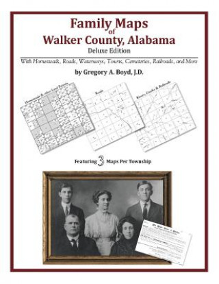 Книга Family Maps of Walker County, Alabama, Deluxe Edition Gregory a Boyd J D