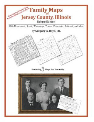 Könyv Family Maps of Jersey County, Illinois Gregory a Boyd J D