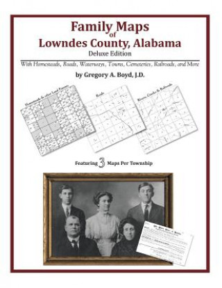 Carte Family Maps of Lowndes County, Alabama, Deluxe Edition Gregory a Boyd J D