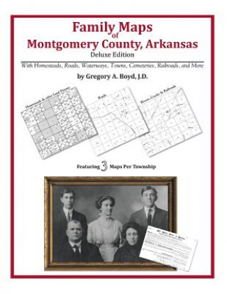 Könyv Family Maps of Montgomery County, Arkansas Gregory a Boyd J D