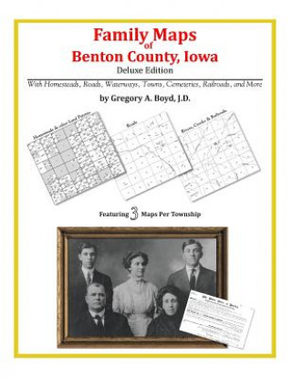 Книга Family Maps of Benton County, Iowa Gregory a Boyd J D