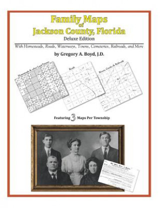 Carte Family Maps of Jackson County, Florida Gregory a Boyd J D