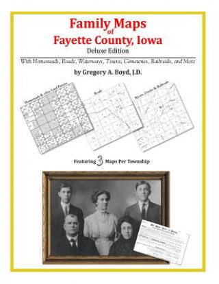 Książka Family Maps of Fayette County, Iowa Gregory a Boyd J D