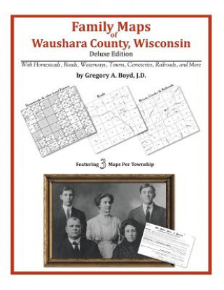 Kniha Family Maps of Waushara County, Wisconsin Gregory a Boyd J D
